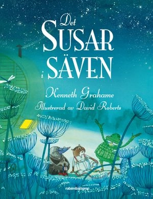 Det susar i säven; Kenneth Grahame; 2013