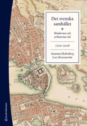 Det svenska samhället 1720-2018 - Böndernas och arbetarnas tid