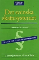 Det svenska skattesystemet : anpassad till nya inkomstskattelagen