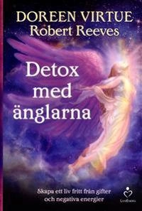 Detox med änglarna; Doreen Virtue, Robert Reeves; 2016
