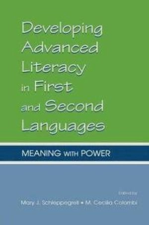 Developing advanced literacy in first and second languages : meaning with power
