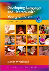 Developing Language and Literacy with Young Children; Marian R Whitehead, Marian R Whitehead; 2007