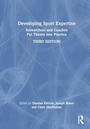 Developing sport expertise : researchers and coaches put theory into practice