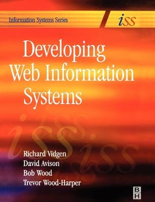 Developing web information systems : from strategy to implementation; Richard Vidgen; 2002