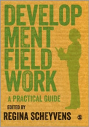 Development fieldwork : a practical guide; Regina Scheyvens; 2014