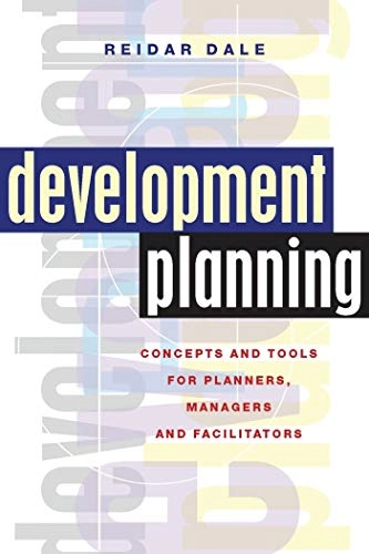 Development planning : concepts and tools for planners, managers and facilitators; Reidar. Dale; 2004