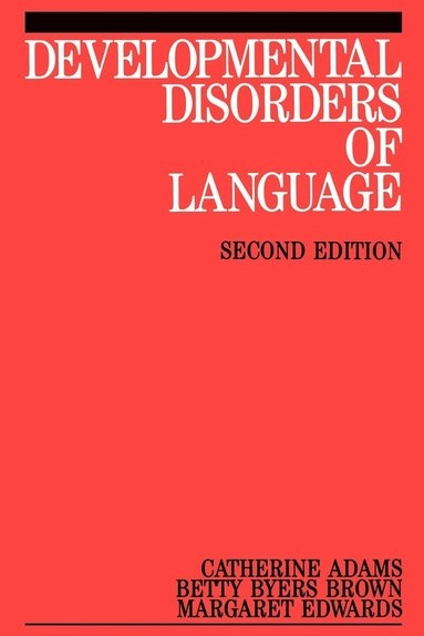 Developmental Disorders of Language; Catherine Adams, Betty Byers Brown, Margaret Edwards, Adams; 1997
