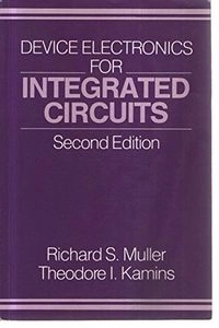 Device Electronics for Integrated Circuits; Richard S. Muller, Theodore I. Kamins