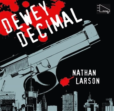 Dewey Decimal - En neurotisk hitman i ett sargat New York; Nathan Larson, Mats Eklund; 2014