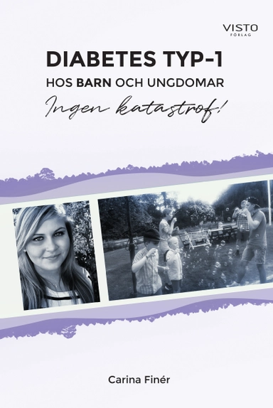 Diabetes typ-1 : hos barn och ungdomar - Ingen katastrof!; Carina Finér; 2020