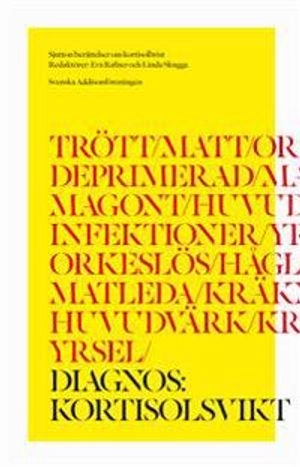 Diagnos kortisolsvikt : sjutton berättelser om kortisonberoende; Eva Rafner, Linda Skugge; 2015