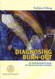 Diagnosing burn-out : an anthropological study of a social concept in Sweden