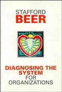 Diagnosing the System for Organizations; Stafford Beer; 1994