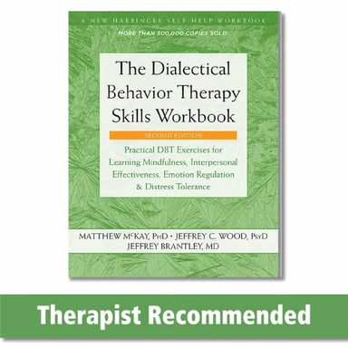 Dialectical Behavior Therapy Skills Workbook; Matthew McKay, Jeffrey C Wood, Jeffrey C Wood, Jeffrey Brantley; 2019
