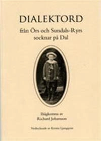 Dialektord från Örs och Sundals-Ryrs socknar på Dal; Kerstin Ljungqvist; 2010