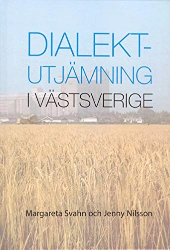 Dialektutjämning i Västsverige; Margareta Svahn, Jenny Nilsson; 2014