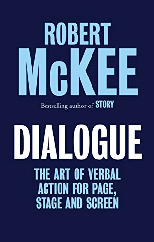 Dialogue : the art of verbal action for page, stage and screen; Robert McKee; 2016