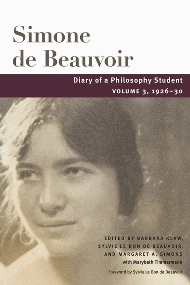 Diary of a philosophy student; Simone de Beauvoir, Barbara Klaw, Sylvie Le Bon de Beauvoir, Margaret A. Simons; 2024