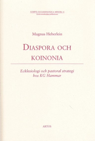 Diaspora : ecklesiologi och pastoral strategi hos K G Hammar; Magnus Heberlein; 2000
