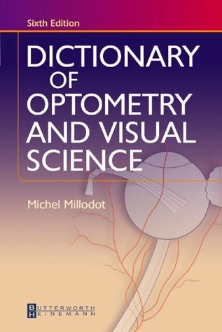 Dictionary of Optometry and Visual Science; Michel Millodot