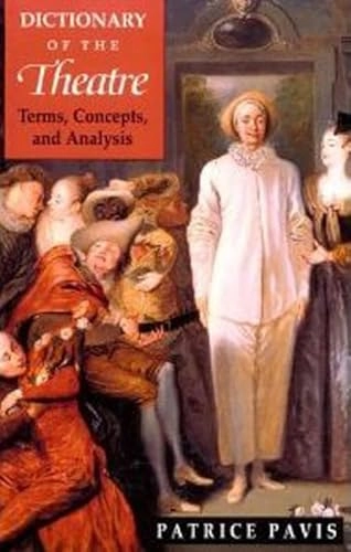 Dictionary of the theatre : terms, concepts and analysis; Patrice Pavis; 1998