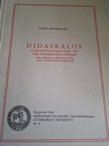 Didaskalos : undervisningsmetodik vid vår tideräknings början med särskild inriktning mot Jesu undervisningsmetodik