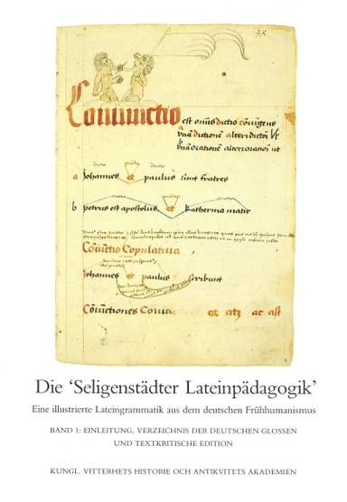 Die "Seligenstädter Lateinpädagogik". I : Eine illustrierte Lateingrammatik aus dem deutschen Frühhumanismus. Band 1, Einleitung
