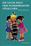 Die Suche nach dem wunderbunten Vögelchen; Franz Fühmann; 2012