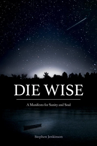 Die wise; Stephen Jenkinson; 2015