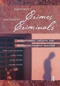 Different crimes different criminals : understanding, treating and preventing criminal behavior; Doris L. MacKenzie; 2006