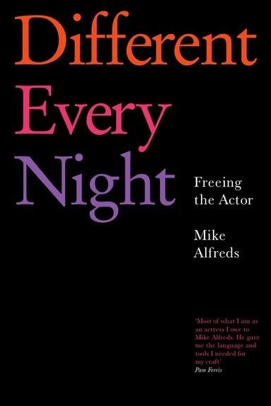 Different every night : freeing the actor; Mike. Alfreds; 2007