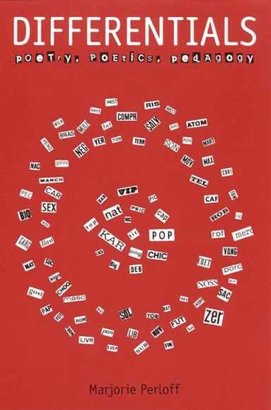 Differentials : poetry, poetics, pedagogy; Marjorie Perloff; 2004