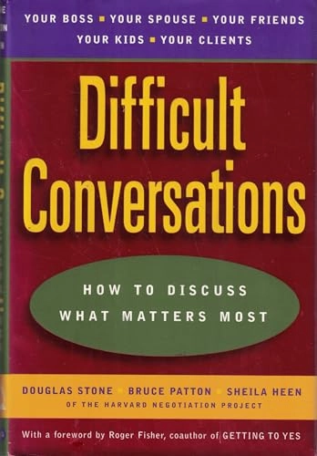 Difficult conversations : how to discuss what matters most