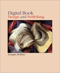 Digital book design and publishing; Douglas Holleley; 2001