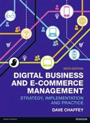 Digital business and e-commerce management : strategy, implementation and practice; Dave Chaffey; 2015