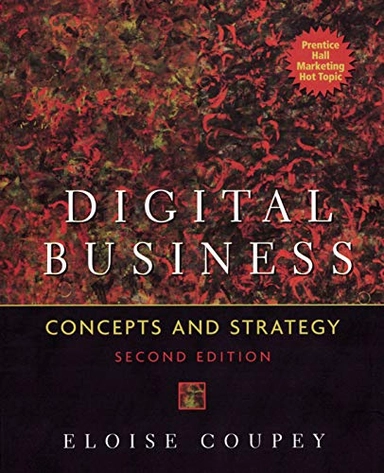 Digital business : concepts & strategy; Eloise. Coupey; 2005