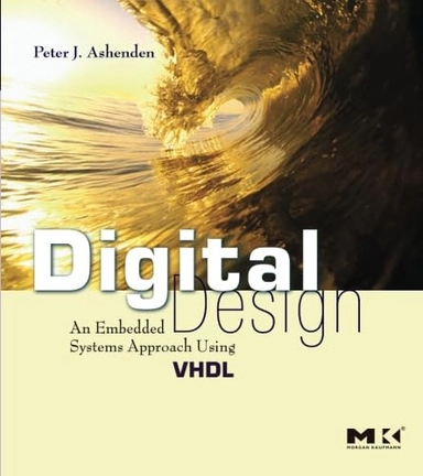 Digital design : an embedded systems approach using VHDL; Peter J. Ashenden; 2008