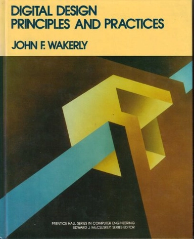 Digital design : principles and practices; John F. Wakerly; 1990