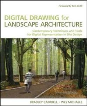 Digital Drawing for Landscape Architecture: Contemporary Techniques and Too; Bradley Cantrell, Wes Michaels; 2010