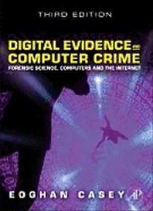 Digital evidence and computer crime : forensic science, computers and the internet; Eoghan. Casey; 2011