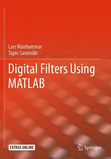 Digital Filters Using MATLAB; Lars Wanhammar, Tapio Saramäki, Tapio Saramaki; 2021