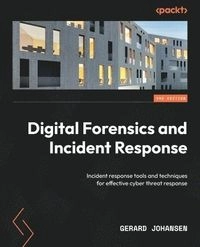 Digital Forensics and Incident Response; Gerard Johansen; 2022