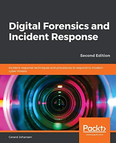 Digital Forensics and Incident Response; Gerard Johansen; 2020