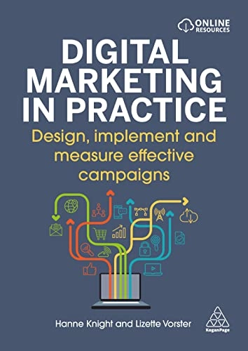 Digital marketing in practice : design, implement and measure effective campaigns; Hanne Knight; 2023