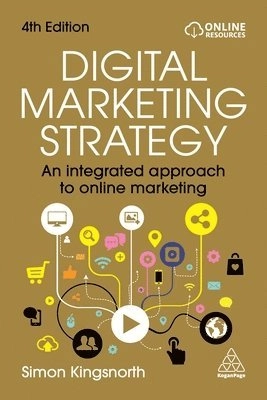 Digital marketing strategy : an integrated approach to online marketing; Simon Kingsnorth; 2026