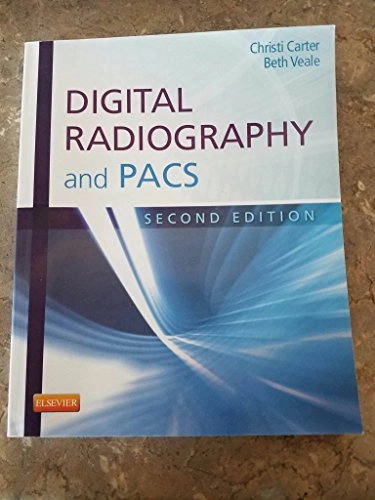 Digital Radiography and PACS; Christi E. Carter; 2014