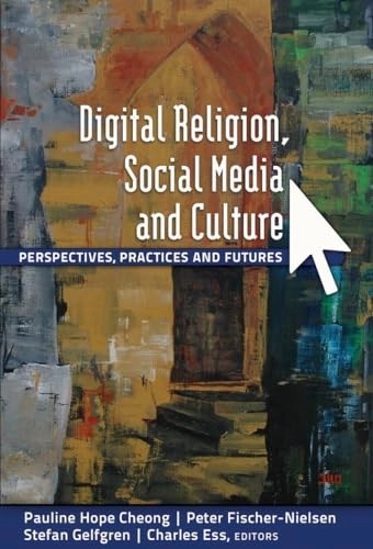 Digital religion, social media and culture : perspectives, practices and futures