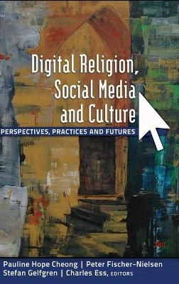 Digital religion, social media and culture : perspectives, practices and futures