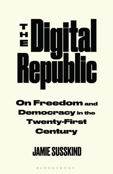 Digital Republic - On Freedom and Democracy in the 21st Century; Jamie Susskind; 2022