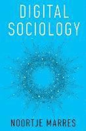 Digital Sociology: The Reinvention of Social Research; Noortje Marres; 2017
